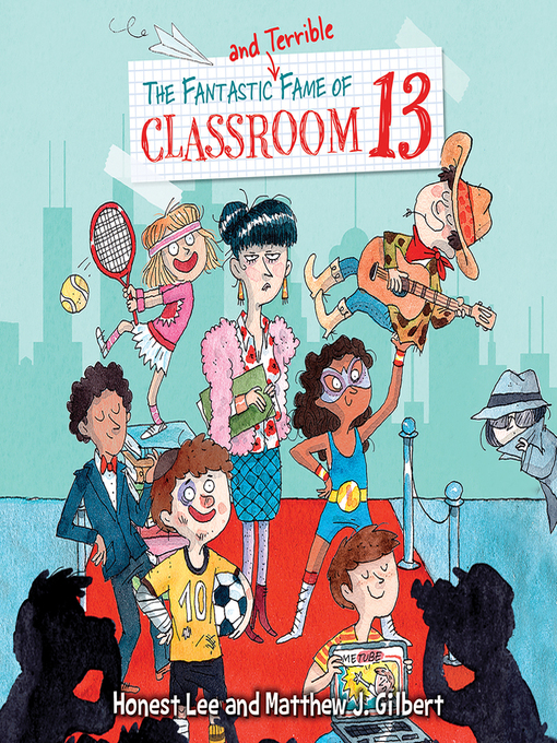 Title details for The Fantastic and Terrible Fame of Classroom 13 by Honest Lee - Available